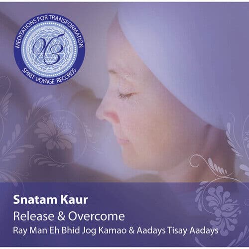 Snatam Kaur : Release & Overcome: Ray Man Eh Bhid Jog Kamao & Aadays Tisay