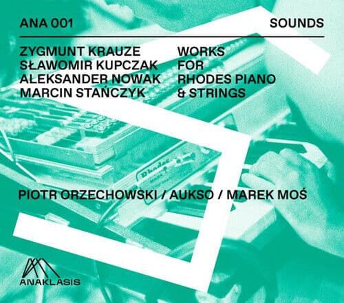 Zygmunt Krauze : Works for Rhodes Piano & Strings CD (2020)