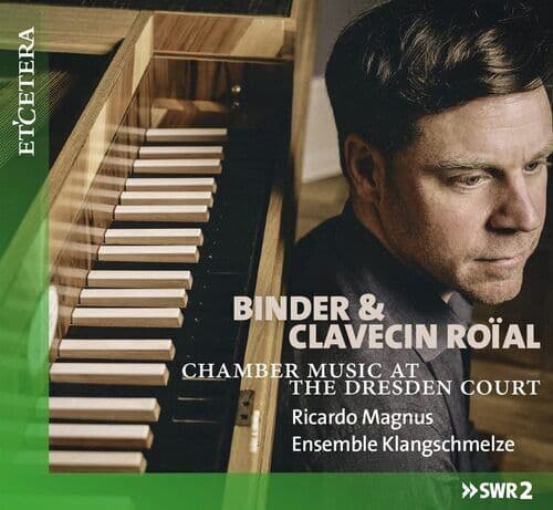 Christlieb Siegmund Binder : Binder & Clavecin Roial: Chamber Music at the