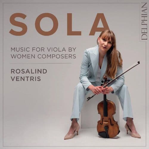 Rosalind Ventris : Rosalind Ventris: Sola - Music for Viola By Women Composers