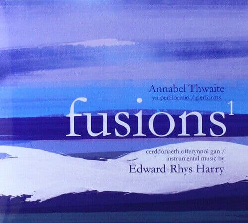 Edward-Rhys Harry : Fusions 1: Annabel Thwaite Performs Instrumental Music