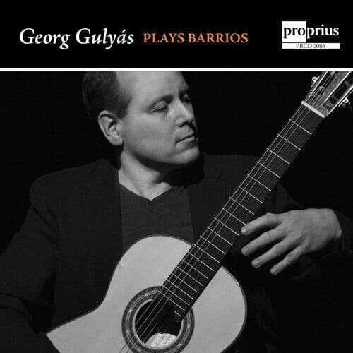 Agustin Barrios : Georg Gulyás Plays Barrios CD (2021)