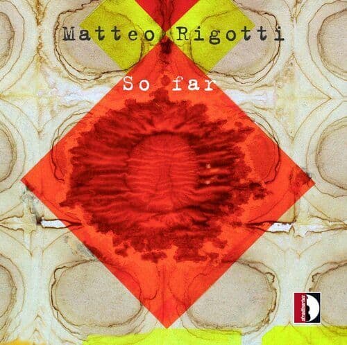 Matteo Rigotti : Matteo Rigotti: So Far CD (2021)