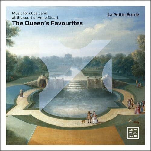 La Petite Écurie : The Queen’s Favourites: Music for Oboe Band at the Court of