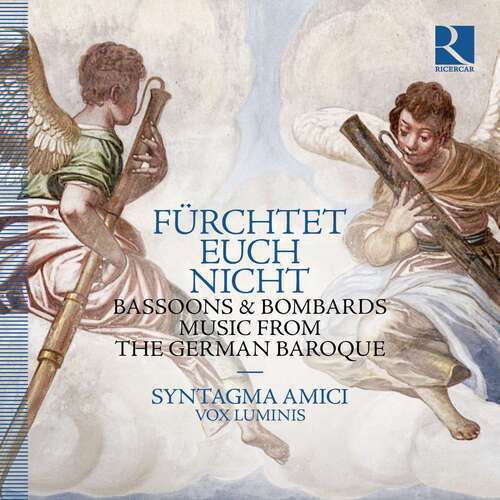 Syntagma Amici : Fürchtet Euch Nicht: Bassoons & Bombards Music from the German