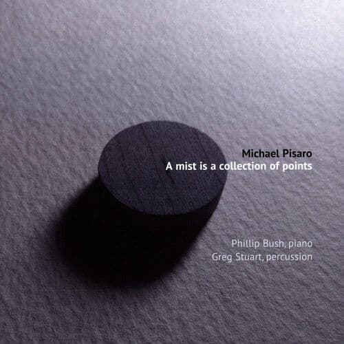 Michael Pisaro : Michael Pisaro: A Mist Is a Collection of Points CD (2018)