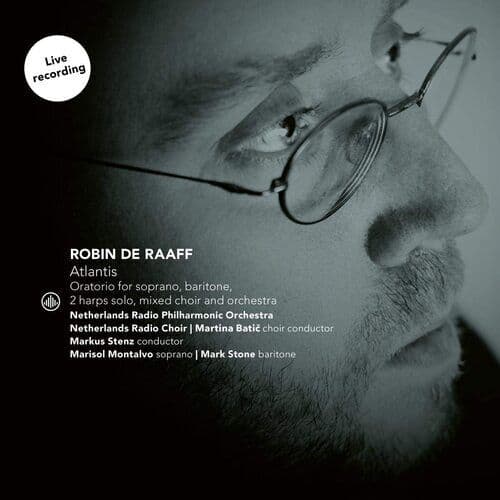 Robin de Raaff : Robin De Raaff: Atlantis: Oratorio for Soprano, Baritone, 2