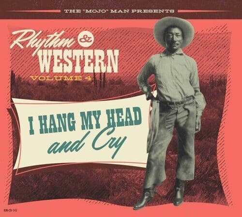 Various Artists : The ‘Mojo’ Man Presents: Rhythm & Western: I Hang My Head and