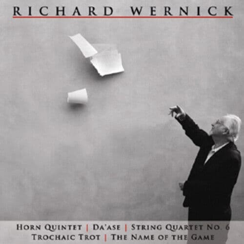 Richard Wernick : The Music of Richard Wernick: Horn Quintet/Da’ase/String