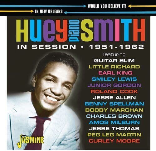 Huey Piano Smith : Would You Believe It! In Session in Orleans 1951-1962 CD
