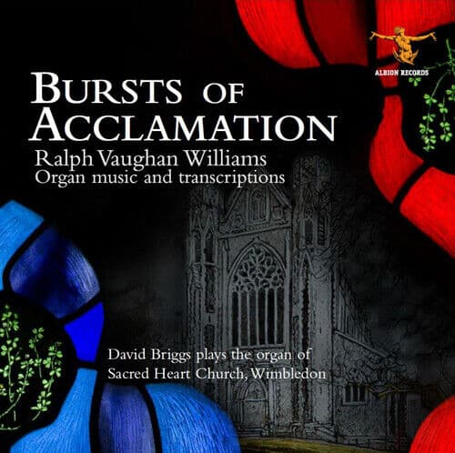 Ralph Vaughan Williams : Bursts of Acclamation: Organ Music and Transcriptions
