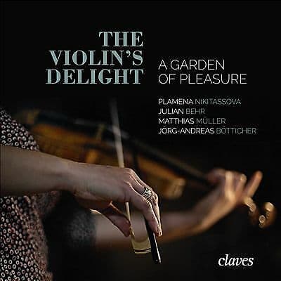 Plamena Nikitassova : The Violin’s Delight - A Garden of Pleasure CD (2017)