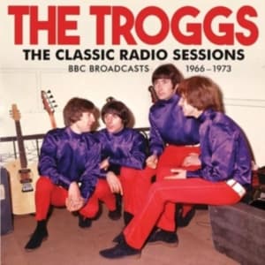 Troggs The - Classic Radio Sessions The (CD)