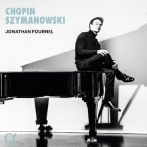 Jonathan Fournel - Chopin & Szymanowski (CD)