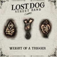 Lost Dog Street Band - Weight Of A Trigger (CD)