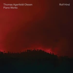 Rolf Hind - Thomas Agerfeldt Olesen: Piano Work (CD)