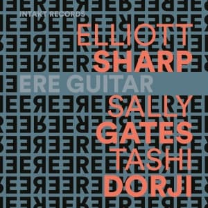 Elliott Sharp Sally Gates Tashi D - Ere Guitar (CD)