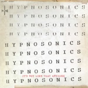Hypnosonics - It's Not Like That Anymore (CD)