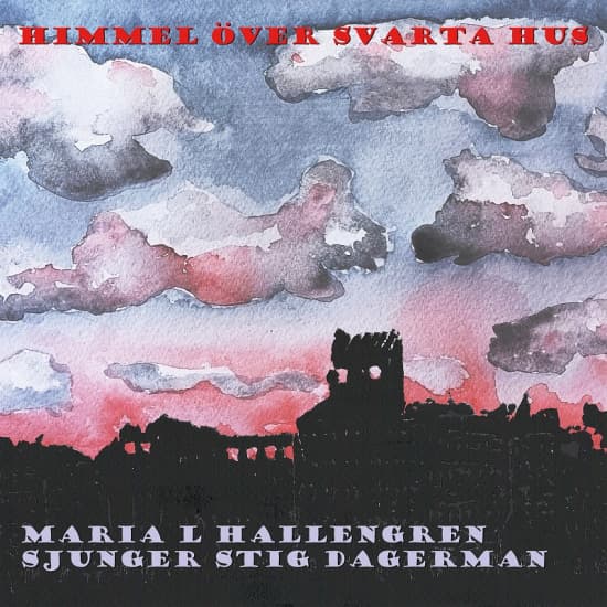 Maria L Hallengren - Himmel Över Svarta Hus - Maria L Hallengren sjunger Stig Dagerman (CD)