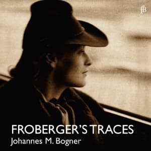 Johannes Maria Bogner - Johann Jakob Froberger: Froberger's (CD)