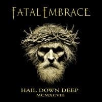 Fatal Embrace - Hail Down Deep (CD)