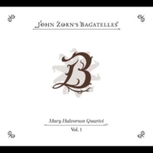 Halvorson Mary Quartet - The Bagatelles Vol. 1 (CD)