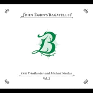 Zorn John - The Bagatelles Vol. 2?Erik Friedlan (CD)