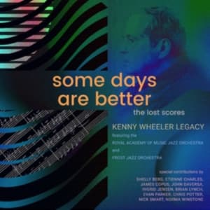 Kenny Wheeler Legacy Featuring The - Some Days Are Better: The Lost Scor (CD)