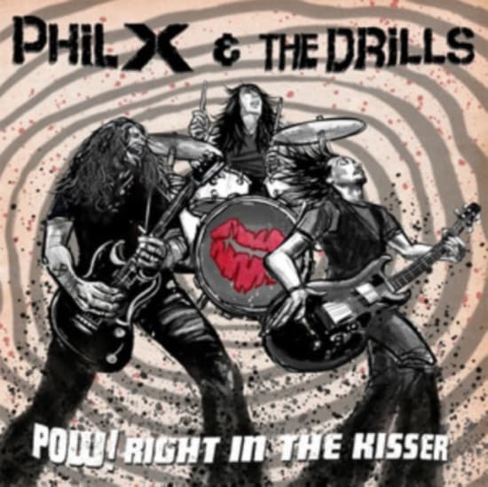 Phil X & The Drills - Pow! Right In The Kisser (CD)