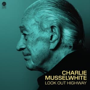 Charlie Musselwhite - Look Out Highway (CD)