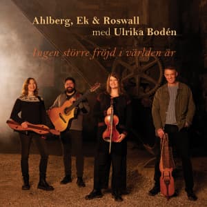 Ahlberg, Ek & Roswall m. Ulrika Bodén - Ingen Större Fröjd I Världen Är (CD)
