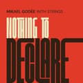 Pikkukuva 1 / 2: Mikael Godée With Strings - Nothing To Declare (CD)
