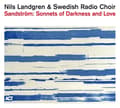 Miniatyrbild 1 av 2: Nils Landgren & Swedish Radio Choir - Sandström: Sonnets Of Darkness And Love (CD)