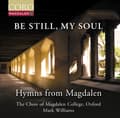 Miniatyrbillede 1 af 2: The Choir Of Magdalen College Oxfo - Be Still, My Soul - Hymns From Magd (CD)