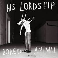His Lordship - Bored Animal (CD)