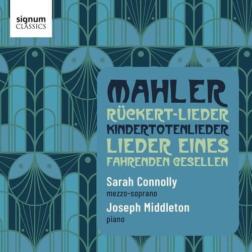 Mahler / Middleton / Connolly - Ruckert-Lieder Lieder Eines Fahrenden ...