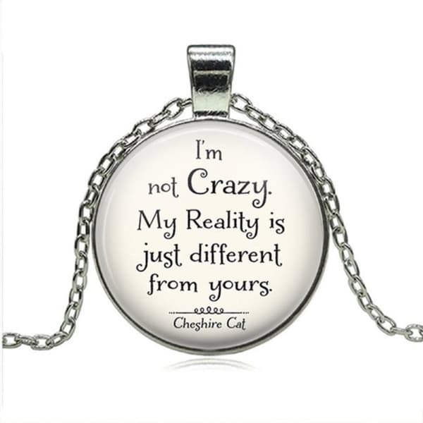 Necklace - I'm not crazy... - Cheshire Cat - Alice in wonderland