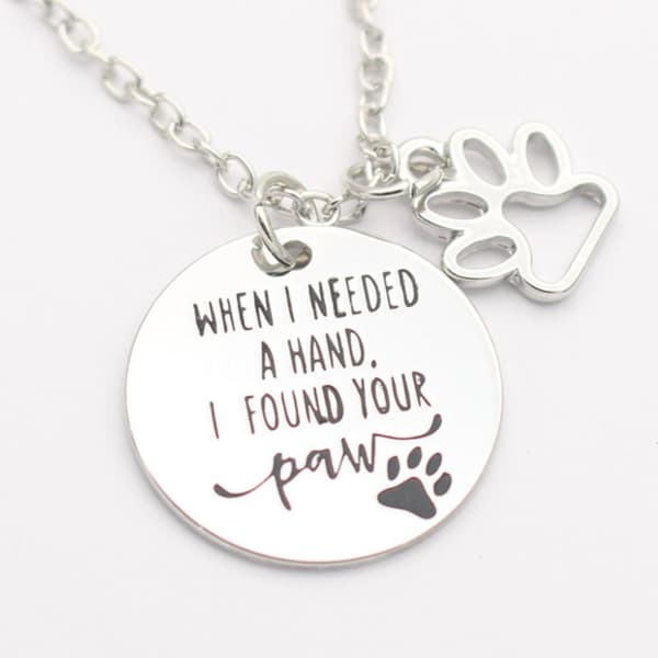 Necklace - When I needed a hand I found your paw - Paw