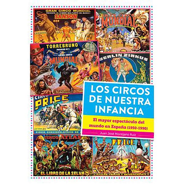 Diabolo Ediciones Los Circos De Nuestra Infancia. El Mayor Espectáculo Del Mundo En España (1950 - 1990) Kirja  Spanish