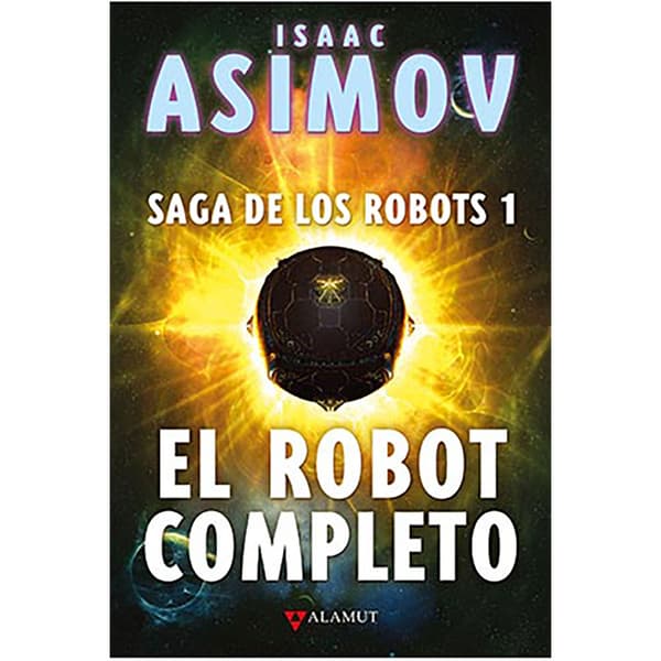 Alamut Bibliopolis Slu Saga De Los Robots/1 - El Robot Completo (ed. Coleccionista) Kirja  Spanish