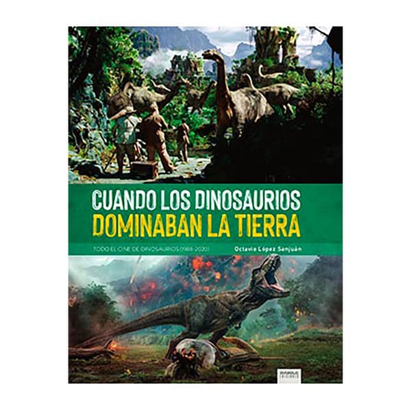 Diabolo Ediciones Cuando Los Dinosaurios Dominaban La Tierra. Todo El Cine De Dinosaurios (1988-2020) Kirja  Spanish