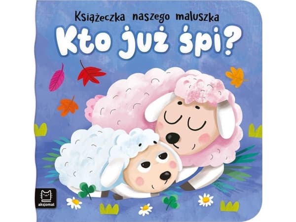 Kuka jo nukkuu? Vauvamme kirja (Bogusław Michalec) (Bogusław Michalec)