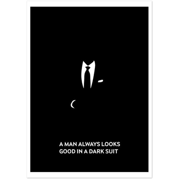 A man always looks good in a dark suit Poster - A4 21x29.7 cm / 8x12?