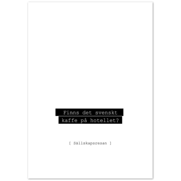 Finns det svensk kaffe p� hotellet? Poster - A3 (29.7 x 42 cm)