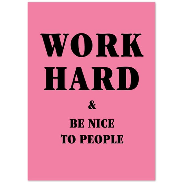 Work Hard &amp; Be nice to People - 50X70 cm / 20X28?