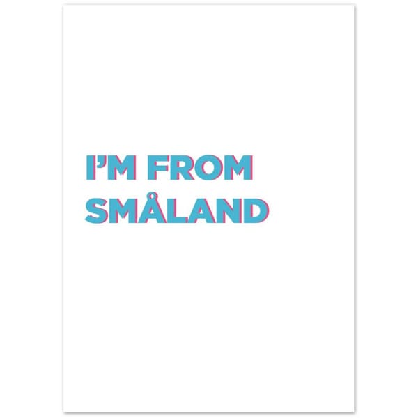 I'm from Sm�land Poster - 50X70 cm / 20X28?