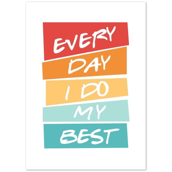 Everyday I do my best Poster - 50X70 cm / 20X28?