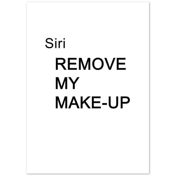 Siri Remove my make-up Poster - 50X70 cm / 20X28?