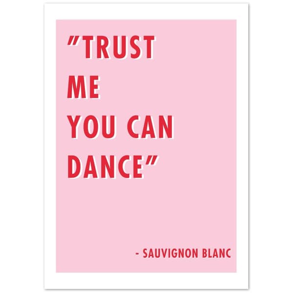 Trust me you can dance - Sauvignon blanc Poster - 50X70 cm / 20X28?
