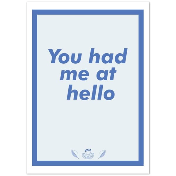 You had me at hello Poster - 50X70 cm / 20X28?